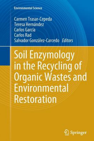 Kniha Soil Enzymology in the Recycling of Organic Wastes and Environmental Restoration Carmen Trasar-Cepeda
