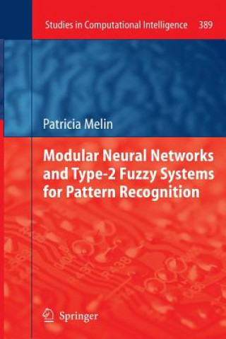 Carte Modular Neural Networks and Type-2 Fuzzy Systems for Pattern Recognition Patricia Melin