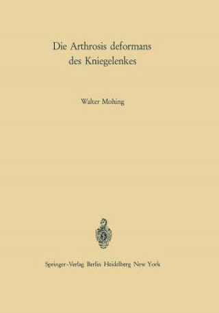 Libro Die Arthrosis Deformans Des Kniegelenkes Walter Mohing