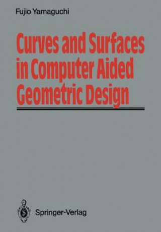 Kniha Curves and Surfaces in Computer Aided Geometric Design Fujio Yamaguchi