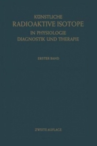 Carte Kunstliche Radioaktive Isotope in Physiologie Diagnostik und Therapie/Radioactive Isotopes in Physiology Diagnostics and Therapy Herbert Schwiegk