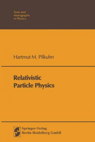 Könyv Relativistic Particle Physics, 1 H.M. Pilkuhn