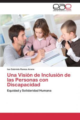 Könyv Vision de Inclusion de las Personas con Discapacidad Isa Gabriela Ramos Arana