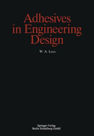 Kniha Adhesives in Engineering Design W.A. Lees