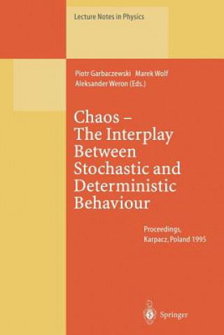 Carte Chaos The Interplay Between Stochastic and Deterministic Behaviour, 1 Piotr Garbaczewski