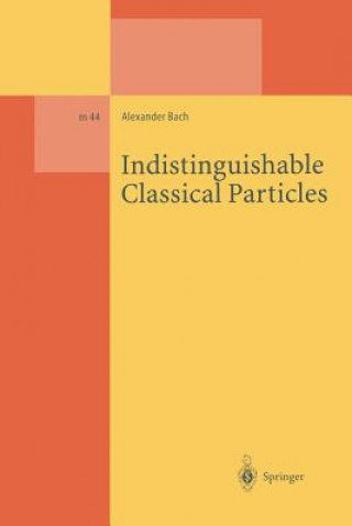 Kniha Indistinguishable Classical Particles Alexander Bach