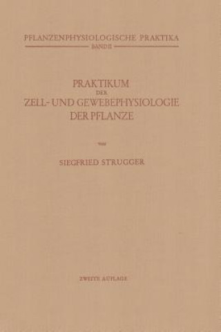 Kniha Praktikum der Zell- und Gewebephysiologie der Pflanze Siegfried Strugger
