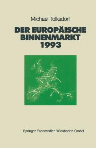 Kniha Der Europ ische Binnenmarkt 1993 Michael Tolksdorf