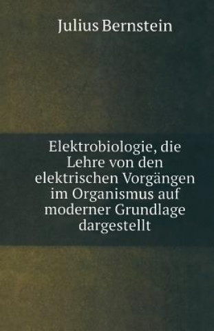 Kniha Elektrobiologie Julius Bernstein
