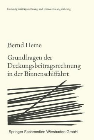 Kniha Grundfragen Der Deckungsbeitragsrechnung in Der Binnenschiffahrt Bernd Heine
