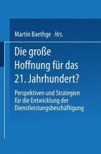 Könyv Die Gro e Hoffnung F r Das 21. Jahrhundert? Martin Baethge