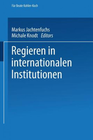 Kniha Regieren in Internationalen Institutionen Markus Jachtenfuchs