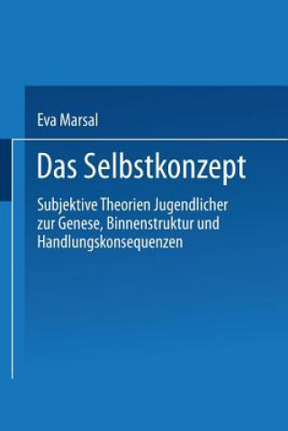 Könyv Selbstkonzept -- Subjektive Theorien Jugendlicher Zur Genese, Binnenstruktur Und Handlungskonsequenzen Eva Marsal