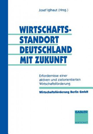 Könyv Wirtschaftsstandort Deutschland Mit Zukunft Josef Iglhaut