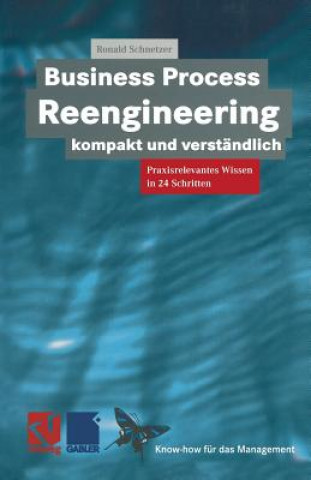 Kniha Business Process Reengineering Kompakt Und Verstandlich Ronald Schnetzer