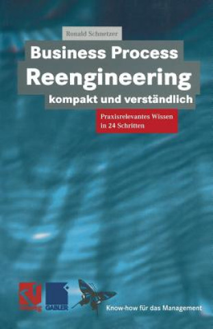 Knjiga Business Process Reengineering Kompakt Und Verstandlich Ronald Schnetzer