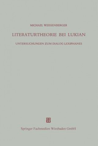 Kniha Literaturtheorie Bei Lukian Michael Weissenberger