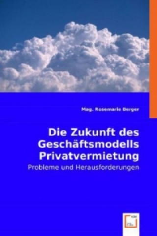 Книга Die Zukunft des Geschäftsmodells Privatvermietung Mag. Rosemarie