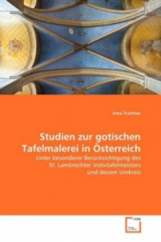 Carte Studien zur gotischen Tafelmalerei in Österreich Irma Trattner