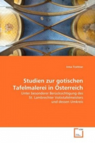 Kniha Studien zur gotischen Tafelmalerei in Österreich Irma Trattner