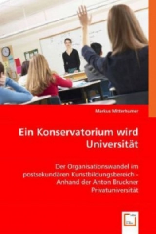 Kniha Ein Konservatorium wird Universität Markus Mitterhumer