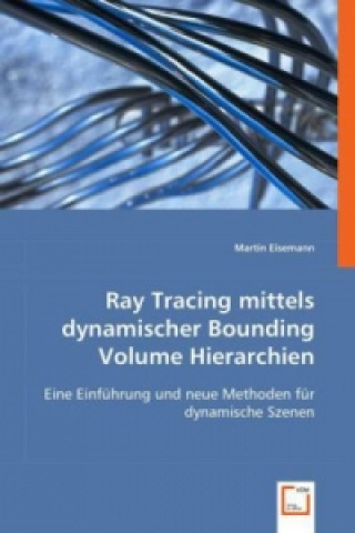 Kniha Ray Tracing mittels dynamischer Bounding Volume Hierarchien Martin Eisemann