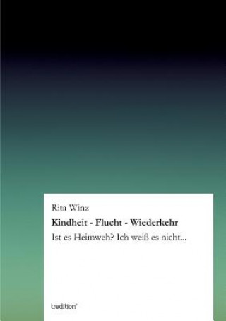 Kniha Kindheit - Flucht - Wiederkehr Rita Winz
