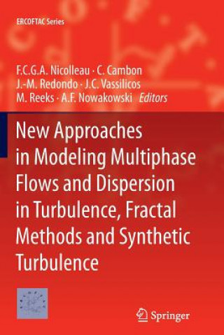 Kniha New Approaches in Modeling Multiphase Flows and Dispersion in Turbulence, Fractal Methods and Synthetic Turbulence F.C.G.A. Nicolleau