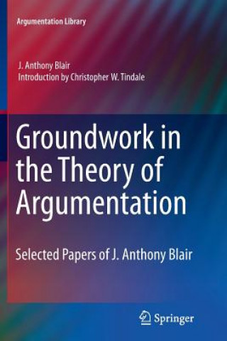 Книга Groundwork in the Theory of Argumentation J. Anthony Blair