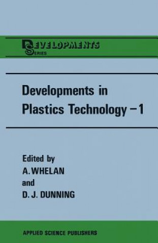 Książka Developments in Plastics Technology-1 A. Whelan