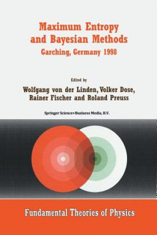 Book Maximum Entropy and Bayesian Methods Garching, Germany 1998 Wolfgang von der Linden