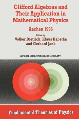 Livre Clifford Algebras and Their Application in Mathematical Physics Volker Dietrich