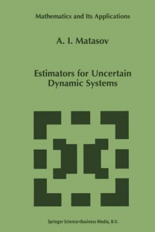 Kniha Estimators for Uncertain Dynamic Systems, 1 A.I. Matasov