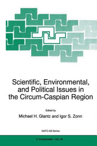 Kniha Scientific, Environmental, and Political Issues in the Circum-Caspian Region M.H. Glantz