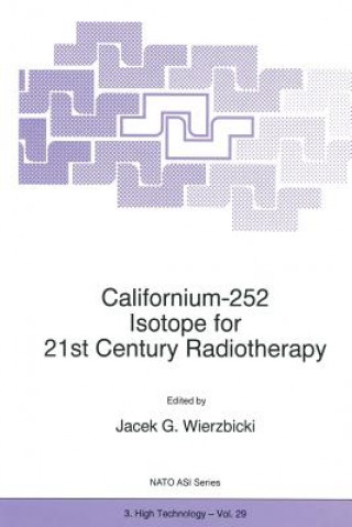 Könyv Californium-252 Isotope for 21st Century Radiotherapy J.G. Wierzbicki