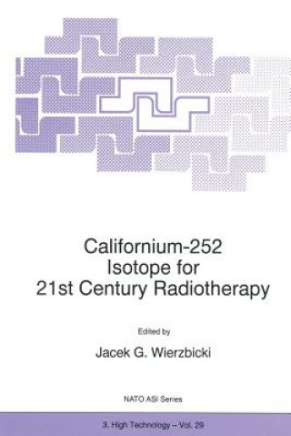 Kniha Californium-252 Isotope for 21st Century Radiotherapy J.G. Wierzbicki