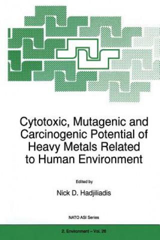 Buch Cytotoxic, Mutagenic and Carcinogenic Potential of Heavy Metals Related to Human Environment N. Hadjiliadis