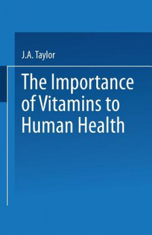 Könyv Importance of Vitamins to Human Health J.A. Taylor