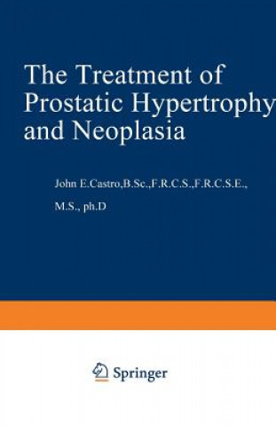 Kniha Treatment of Prostatic Hypertrophy and Neoplasia J.E. Castro