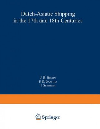 Kniha Dutch-Asiatic Shipping in the 17th and 18th Centuries J.R. Bruijn