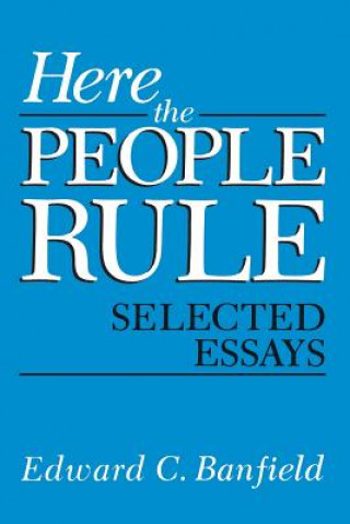 Книга Here the People Rule Edward Banfield