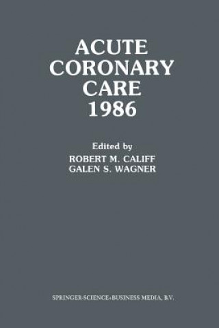 Kniha Acute Coronary Care 1986 Robert M. Califf