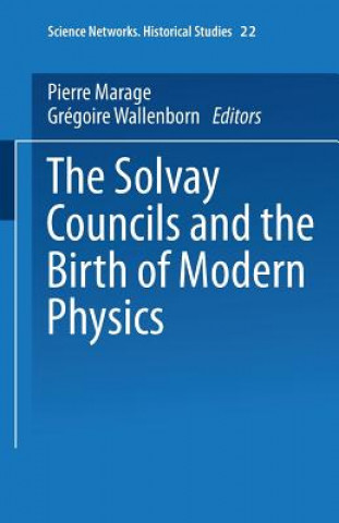 Könyv Solvay Councils and the Birth of Modern Physics Pierre Marage