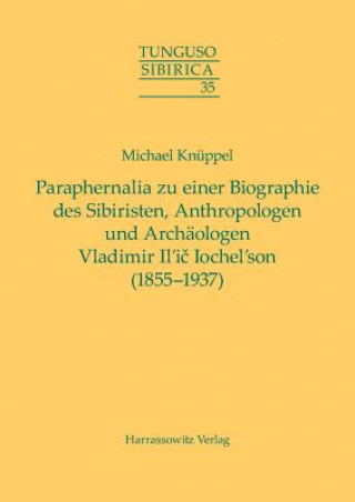 Carte Paraphernalia zu einer Biographie des Sibiristen, Anthropologen und Archäologen Vladimir Il'ic Iochel'son (1855-1937) Michael Knüppel