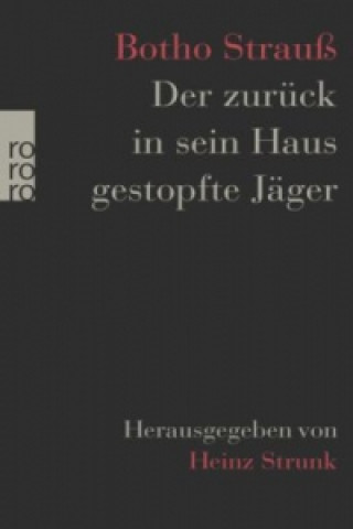 Carte Der zurück in sein Haus gestopfte Jäger Botho Strauß