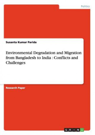 Knjiga Environmental Degradation and Migration from Bangladesh to India Susanta Kumar Parida