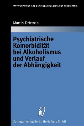 Buch Psychiatrische Komorbiditat Bei Alkoholismus Und Verlauf Der Abhangigkeit Martin Driessen