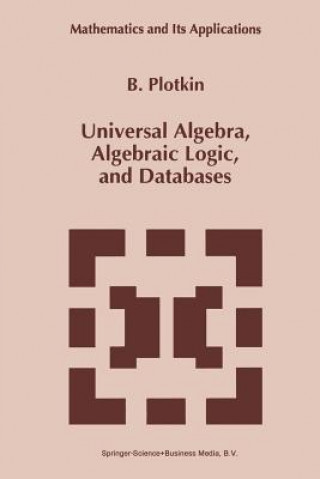 Kniha Universal Algebra, Algebraic Logic, and Databases, 1 B. Plotkin