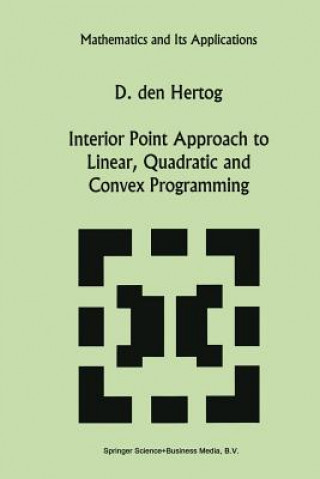 Carte Interior Point Approach to Linear, Quadratic and Convex Programming, 1 D. den Hertog