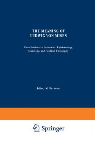 Book Meaning of Ludwig von Mises Jeffrey M. Herbener